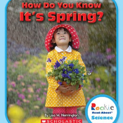 [READ] EBOOK 📘 How Do You Know It's Spring? (Rookie Read-About Science: Seasons) by