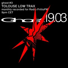 Ghost Radio #3 with Tolouse Low Trax 19.03.24