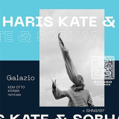 Haris Kate & Sobhan - Galazio (Kem Otto Remix)
