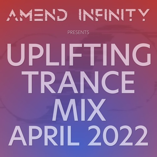 Uplifting Trance Mix - April 2022