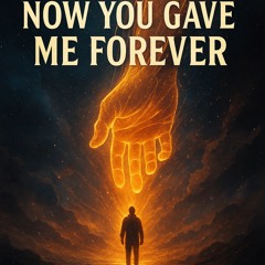 You gave me forever