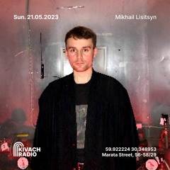 Mikhail Lisitsyn | Kivach Radio | 21.05.23