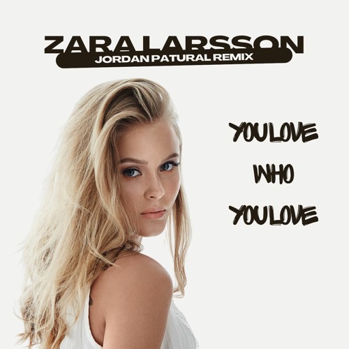 Zara Larsson - You Love Who You Love [Jordan Patural Remix] I [FREE DONWLOAD]