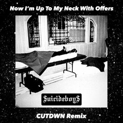 Now I'm Up To My Neck With Offers [CUTDWN Remix]