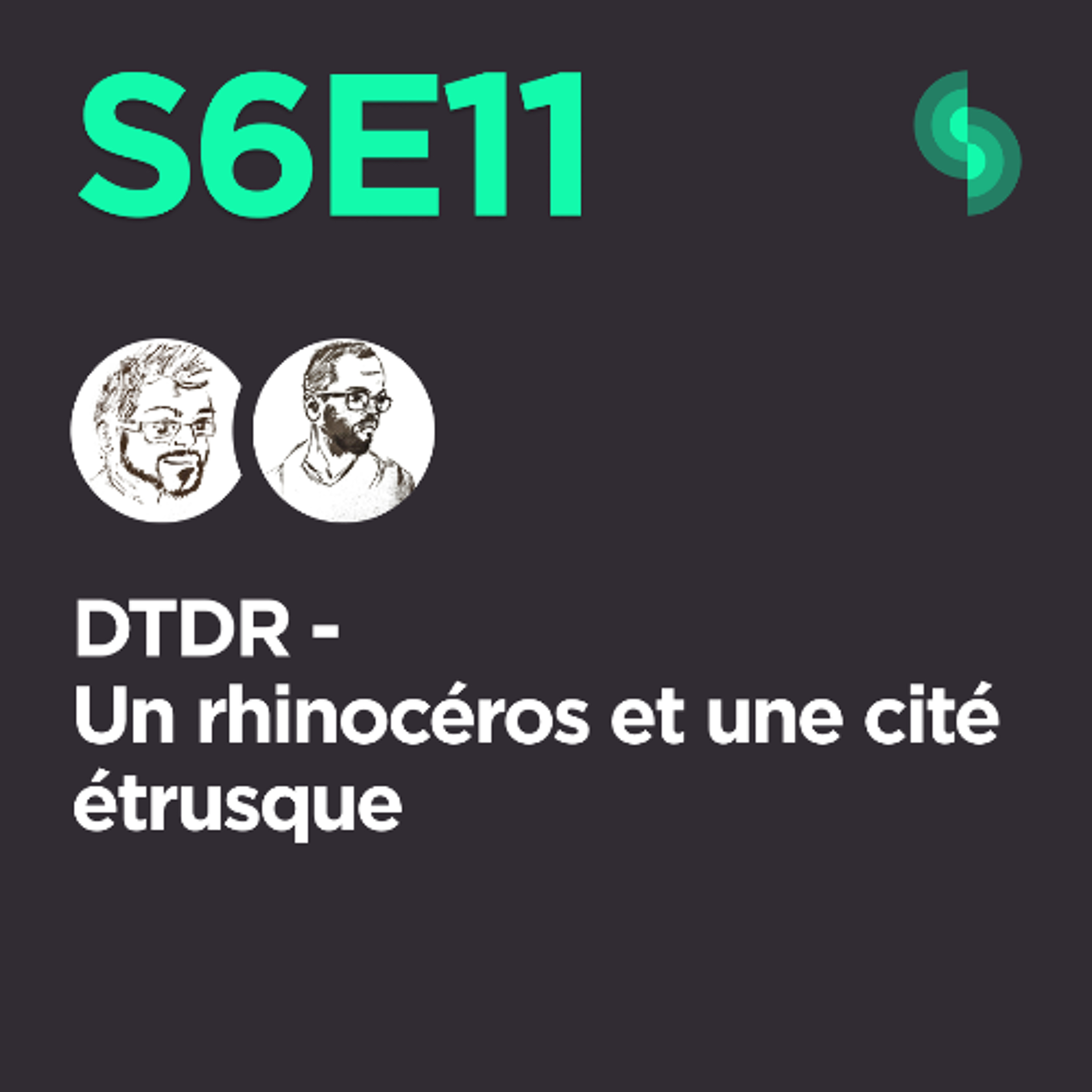 DTDR S6E11 (Un rhinocéros et une cité étrusque)
