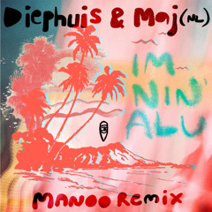 MBR639 - Diephuis & Maj (NL) - Im Nin' Alu (Manoo Dub Remix)