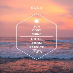 Sun Don't Shine X Hotel Room Service
