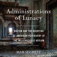 download EPUB 🧡 Administrations of Lunacy: Racism and the Haunting of American Psych