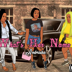 What’s Her Name - Pocadoll, Ambrisha & Tbabe