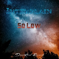 Interplain - So Low (Original Mix)