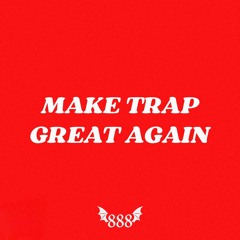 Make Trap Great Again