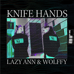 Lazy Ann Ft Wolffy - Knife Hands