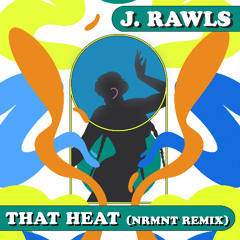 J. Rawls - That Heat (NRMNT Remix)