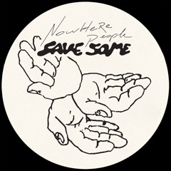 Nowhere People - Save Some