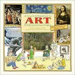 [View] KINDLE PDF EBOOK EPUB A Child's Introduction to Art: The World's Greatest Pain
