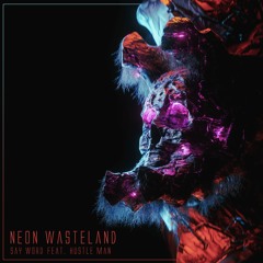 Neon Wasteland feat. Hustle Man