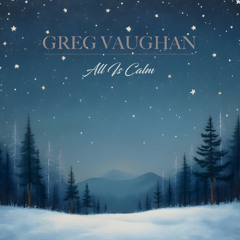 Greg Vaughan - All Is Calm - 10 - In The Bleak Midwinter