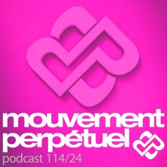 Mouvement Perpétuel Podcast 114