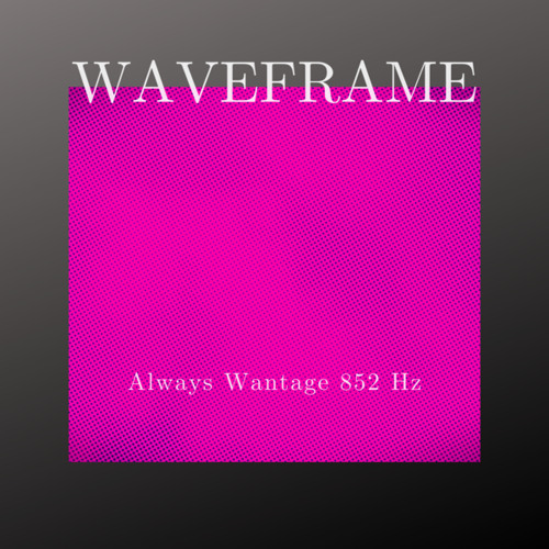 Always Wantage 852 Hz