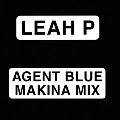 Leah P - Agent Blue North East style Makina mix