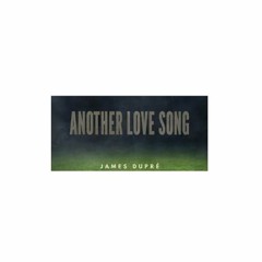 (Mixed By - Stephen O'Brien) - James Dupree - Another Love Song (MIX)