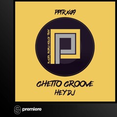 Premiere: Ghetto Groove - Hey Dj - Plastik People Recordings