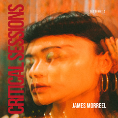 Critical Sessions 10 :: James Morreel