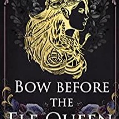 Download⚡️[PDF]❤️ Bow Before the Elf Queen Full Audiobook
