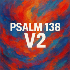 Psalms 138- Praise you