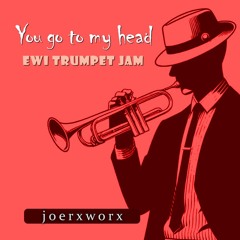 You go to my head // EWI Trumpet Jam