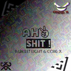 Ah shit ! - Darkest light & Code: X