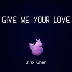 Give Me Your Love