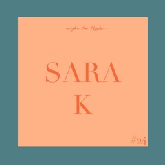 Sara K - For The People Podcast #024