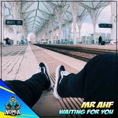 Mr AHF - Waiting For You [NomiaTunes Release]