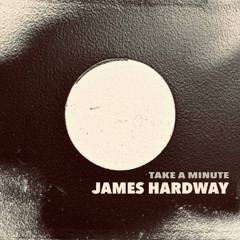 PREMIERE: JAMES HARDWAY - Take A Minute (RUDE AUDIO REMIX)