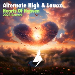 Alternate High & Laucco - Hearts Of Heaven (2023 Rework) [Alternate High Music]