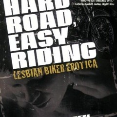 [FREE] EPUB 🖊️ Hard Road, Easy Riding: Lesbian Biker Erotica by  Sacchi Green &  Rak