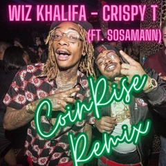 Wiz Khalifa - Crispy T (ft. Sosamann) (CoinRise Remix)