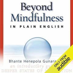 [ACCESS] [EBOOK EPUB KINDLE PDF] Beyond Mindfulness in Plain English: An Introductory
