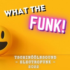 What The Funk? - Tschinöölnsound DJ Mix 2022