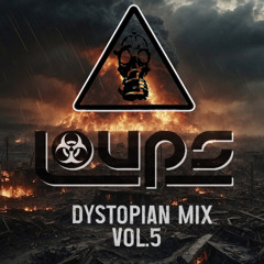 LOUPS - DYSTOPIAN MIX VOL.5