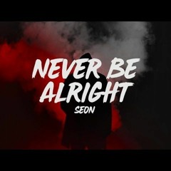 Seon - Never Be Alright (Cover)