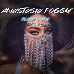 Anastasia Foggy - Black Magic