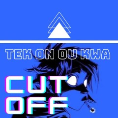 TekONouKwa ! - CUT OFF