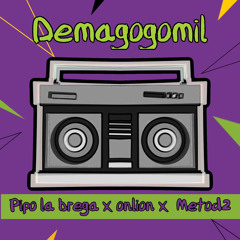 Demagogomil feat. Pipo La Brega x Metod2)