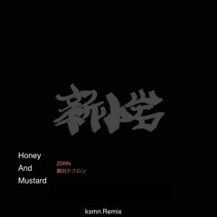 Honey And Mustard (ksmn Remix) Feat.鋼田テフロン - ZORN