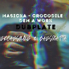 MASICKA DUB CROCODILE DEM A WORK