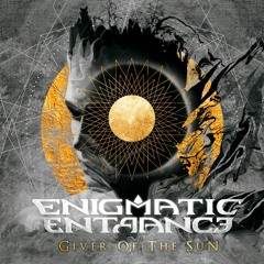 Enigmatic Entrance - "Giver Of The Sun" (Feat. Ryan Strain & Alex Landenburg)