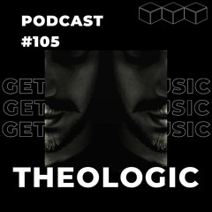GetLostInMusic - Podcast #105 - Theologic