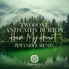Two&One and Cathy Burton - Have My Heart (Zetandel Remix)